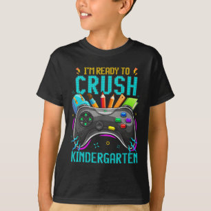 T-shirt Je suis prêt à écraser la maternelle Ck To School
