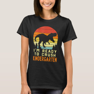 T-shirt Je Suis Prêt À Écraser La maternelle Trex Dino Ret