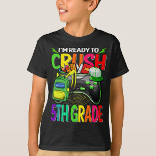 T-shirt Je suis prêt à écraser la vidéo de la 5e année de 