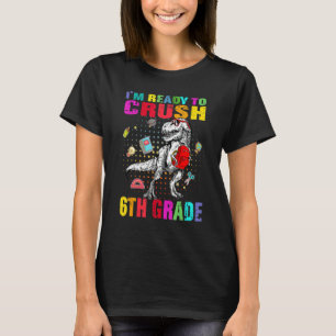 T-shirt Je suis prêt à écraser le T-Rex Dino mignon de 6e