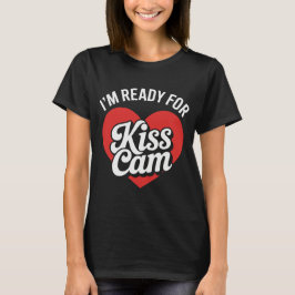 T-shirt Je suis prêt pour Kiss Cam - Funny Game Day