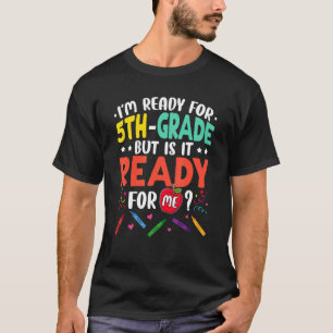T-shirt Je suis prêt pour la 5e année, mais est-il prêt po