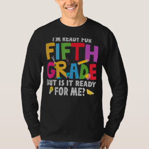 T-shirt Je suis prêt pour la cinquième année, mais est-il