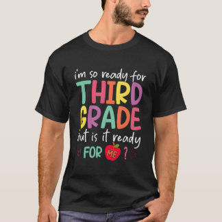 T-shirt Je Suis Prêt Pour La Troisième Année Mais Est-Il P
