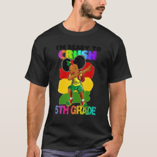 T-shirt Je suis prête à écraser la fille noire de 5e année