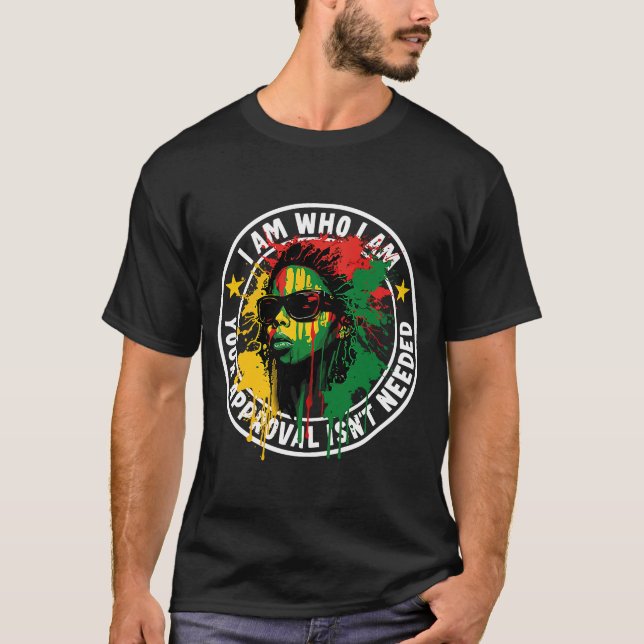 T-shirt Je suis qui je suis votre approbation n'est pas né (Devant)
