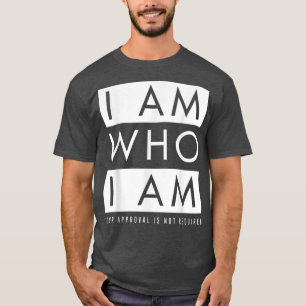 T-shirt Je Suis Qui Je Suis (Votre Approbation N'Est Pas R