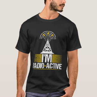 T-shirt Je Suis Radio-Active Ham Radio Radiodiffusion Amat