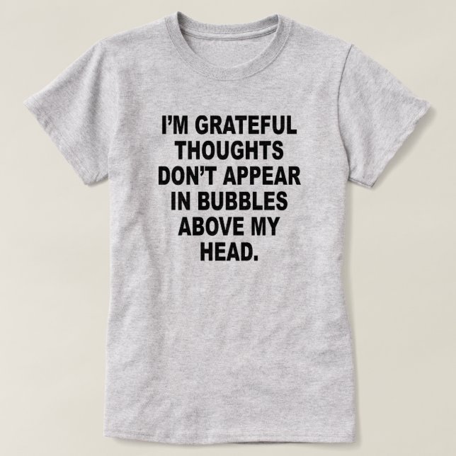 T-SHIRT JE SUIS RECONNAISSANT QUE LES PENSÉES N'APPARAISSE (Design devant)