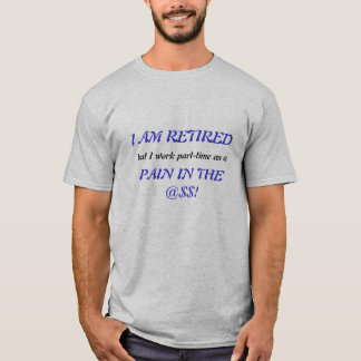 T-shirt JE SUIS RETIRÉ, mais je travaille à temps partiel