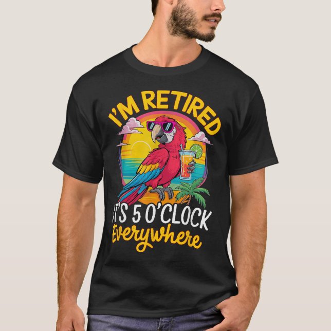 T-shirt Je suis retraité Il est 5 heures partout (Devant)