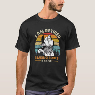 T-shirt Je Suis Retraité Lire Les Livres Est Mon Livre D'E