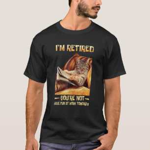 T-shirt Je Suis Retraité Vous N'Êtes Pas Amusants Au Trava
