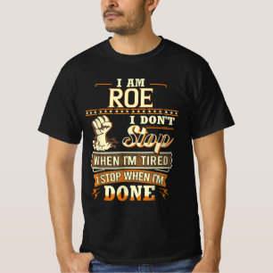 T-shirt Je suis Roe. Je ne m'arrête pas quand je suis fati