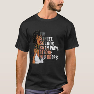 T-shirt Je suis Rue Alors Regardez Les Deux Façons Avant D