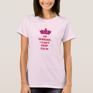T-shirt Je suis serbe.  Je ne peux pas garder le calme