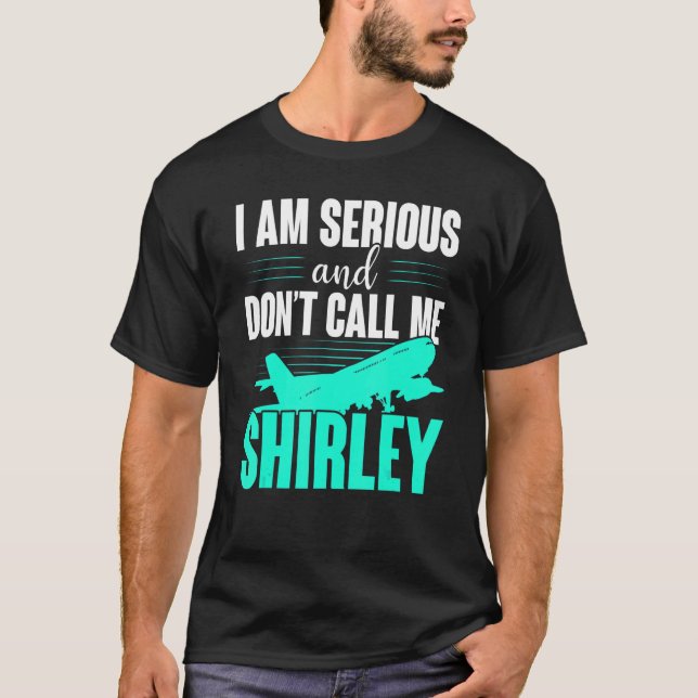 T-shirt Je suis sérieux et ne m'appelle pas Shirley (Devant)