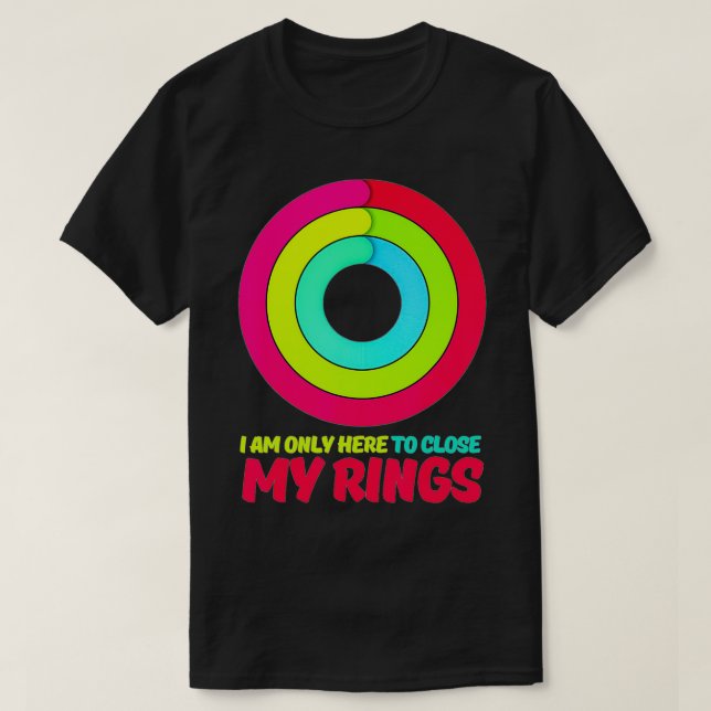 T-shirt Je suis seulement ici pour fermer mes anneaux Appl (Design devant)