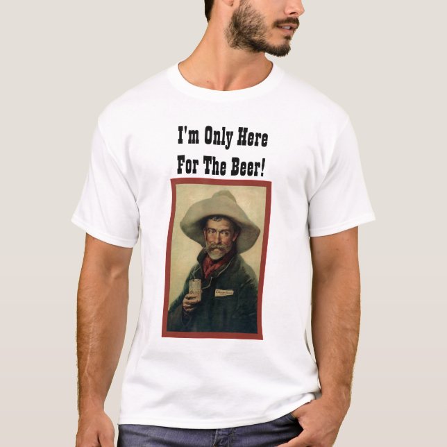T-shirt Je suis seulement ici pour la bière ! (Devant)