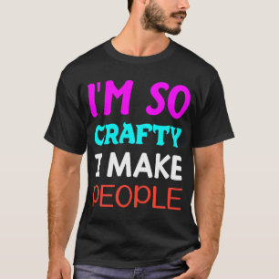 T-shirt Je suis si astucieuse que je fais des gens Grosses
