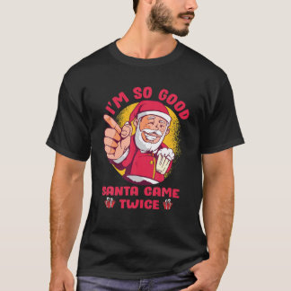T-shirt Je suis si bon Père Noël est arrivé deux fois Adul