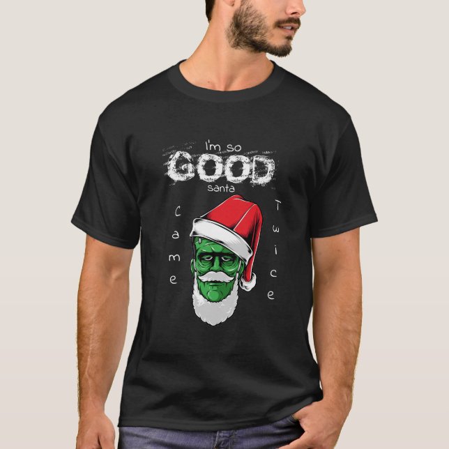 T-shirt Je suis si bon Père Noël Frankenstein est arrivé d (Devant)