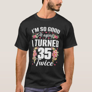 T-shirt Je suis si bon tourné 35 fois plus drôle 70 ans
