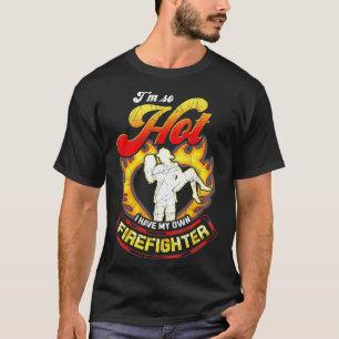 T-shirt Je Suis Si Chaud Que J'Ai Mon Propre Pompier Femme