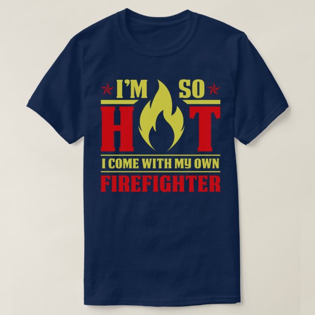 T-shirt Je Suis Si Chaud Venez Avec Mon Pompier Pompier T (Design devant)