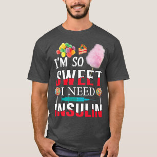 T-shirt Je Suis Si Douce J'Ai Besoin D'Insuline Drôle Diab