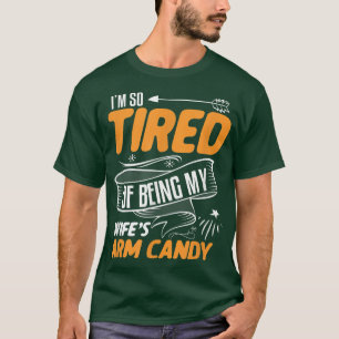 T-shirt Je Suis Si Fatigué D'Être Mes Filles Arm Candy Mar