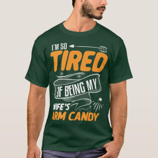T-shirt Je Suis Si Fatigué D'Être Mes Filles Arm Candy Mar