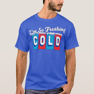 T-shirt Je suis si Freaking Froid Gel Funny Sarcastic Vint