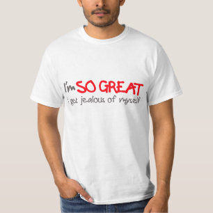 T-shirt Je suis SI GRAND j'obtiens jaloux de me la pièce