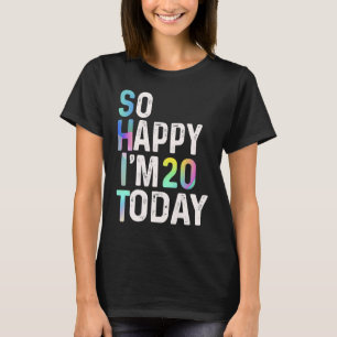 T-shirt Je suis si heureux d'avoir 20 ans aujourd'hui Blag