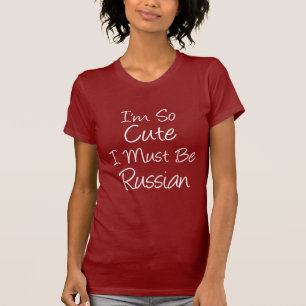 T-shirt Je suis si mignon que je dois être russe