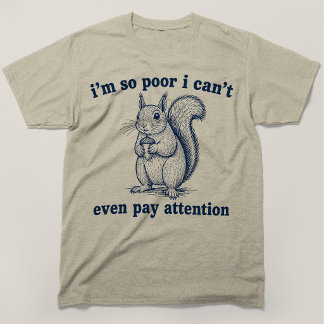 T-shirt Je suis si pauvre que je ne peux même pas faire a