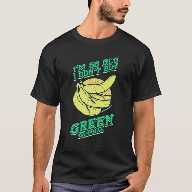 T-shirt Je suis si vieux Funny Bananes vertes Retro Hommes (Devant)