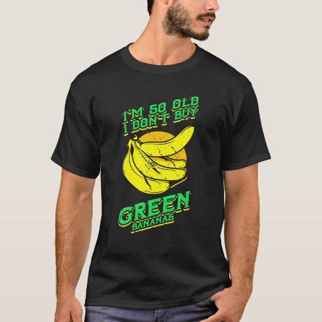 T-shirt Je suis si vieux Funny Bananes vertes Retro Hommes (Devant)