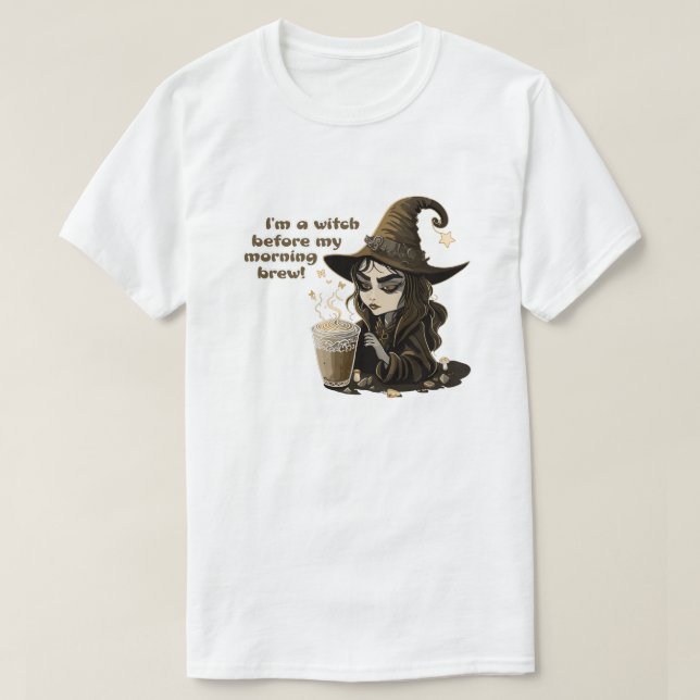 T-shirt Je suis sorcière avant mon café du matin (Design devant)