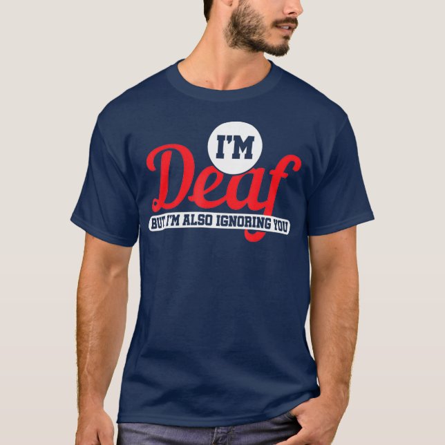 T-shirt Je Suis Sourd Mais Je Vous Ignore Aussi Sourd (Devant)