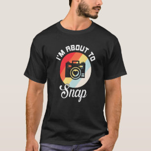 T-shirt Je suis sur le point d'accrocher la photographie d