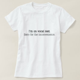 T-shirt "Je suis sur le repos vocal. Désolé pour les