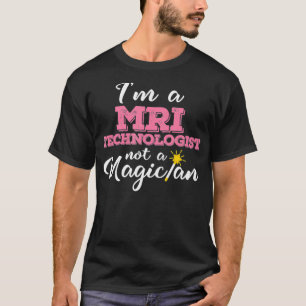 T-shirt Je Suis Technicien En IRM Et Non Magicien Technici