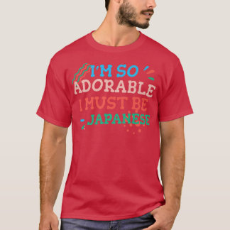 T-shirt Je suis tellement adorable que je dois être Japona