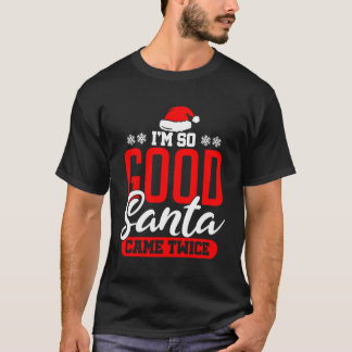 T-shirt Je Suis Tellement Bon Père Noël Est Venu Deux Fois