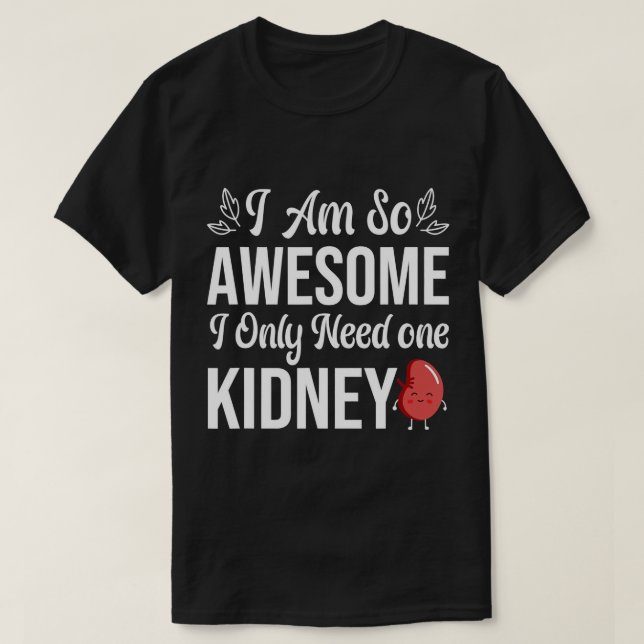 T-shirt Je Suis Tellement Génial, J'Ai Besoin D'Un Rein dr (Design devant)