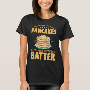 T-shirt Je Suis Terrible De Faire Des Pancakes, Mais Je Me