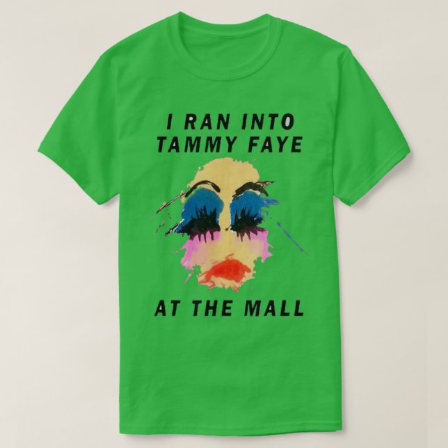T-shirt Je suis tombé sur Tammy Faye au centre commercial (Design devant)