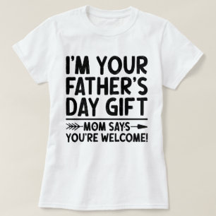 T-shirt Je suis ton cadeau de Fête des pères Maman dit que